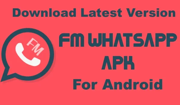FM WhatsApp 9.35 APK Download Latest Version