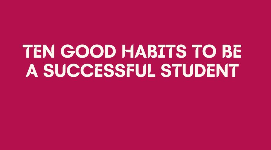 Ten Good Habits to Be a Successful Student